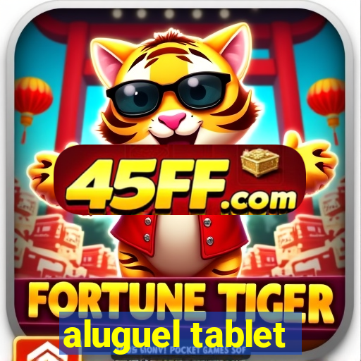 aluguel tablet